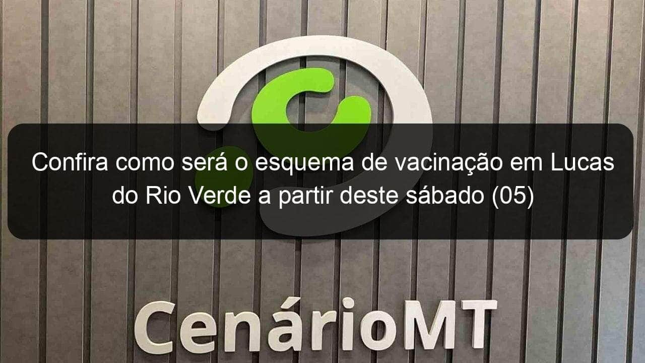 confira como sera o esquema de vacinacao em lucas do rio verde a partir deste sabado 05 1116933