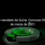 confira o resultado da quina concurso 5506 hoje 4 de marco de 2021 1019805