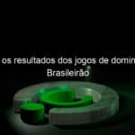 confira os resultados dos jogos de domingo pelo brasileirao 966329