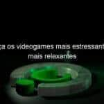 conheca os videogames mais estressantes e os mais relaxantes 1075733