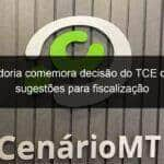 controladoria comemora decisao do tce de aceitar sugestoes para fiscalizacao 961454