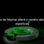 contusao de neymar altera o cenario das apostas esportivas 1386673