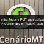 convenio entre seduc e ifmt pode agilizar oferta do profuncionario em mato grosso 1146020