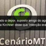 convocado a depor suposto amigo do agressor de cristina kirchner disse que intencao era matar pena que nao ensaiou antes 1188058