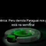 copa america peru derrota paraguai nos penaltis e esta na semifinal 1053292