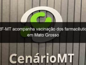 crf mt acompanha vacinacao dos farmaceuticos em mato grosso 1014705
