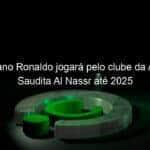 cristiano ronaldo jogara pelo clube da arabia saudita al nassr ate 2025 1287678