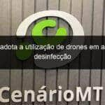 cuiaba adota a utilizacao de drones em acoes de desinfeccao 912108