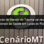 curso de manejo do trauma vai reunir profissionais da saude em lucas do rio verde 1163364