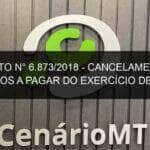 decreto n 6 873 2018 cancelamento de restos a pagar do exercicio de 2012 790216