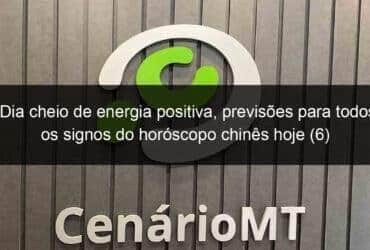 dia cheio de energia positiva previsoes para todos os signos do horoscopo chines hoje 6 1352965