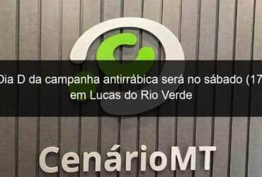 dia d da campanha antirrabica sera no sabado 17 em lucas do rio verde 1195432