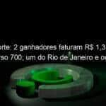 dia de sorte 2 ganhadores faturam r 13 milhao no concurso 700 um do rio de janeiro e outro de tocantins 1286664