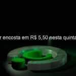 dolar encosta em r 550 nesta quinta feira 1157536