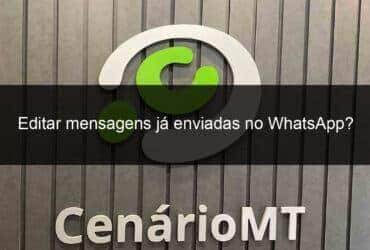 editar mensagens ja enviadas no whatsapp aplicacao prepara nova atualizacao 1364078