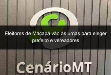 eleitores de macapa vao as urnas para eleger prefeito e vereadores 996395