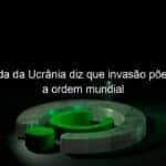 embaixada da ucrania diz que invasao poe em risco a ordem mundial 1114921