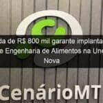 emenda de r 800 mil garante implantacao do curso de engenharia de alimentos na unemat de nova mutum 1129979