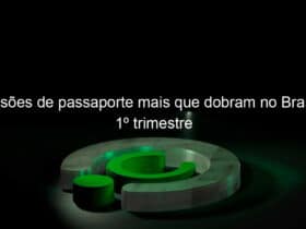 emissoes de passaporte mais que dobram no brasil no 1o trimestre 1136427