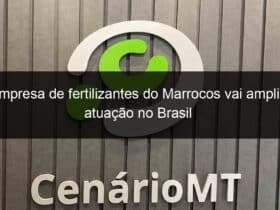 empresa de fertilizantes do marrocos vai ampliar atuacao no brasil 1135474