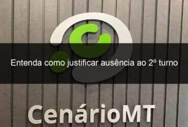 entenda como justificar ausencia ao 2o turno 1008983