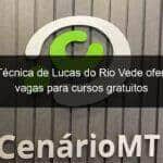 escola tecnica de lucas do rio vede oferece 150 vagas para cursos gratuitos 917528