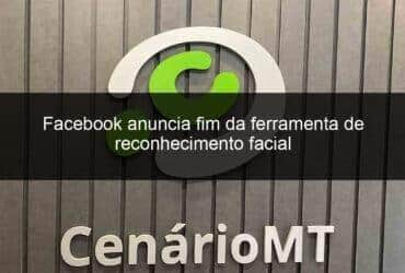 facebook anuncia fim da ferramenta de reconhecimento facial 1084215