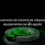 faturamento da industria de maquinas e equipamentos cai em agosto 1206198