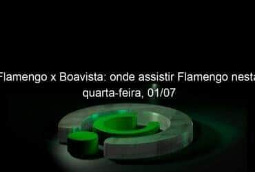 flamengo x boavista onde assistir flamengo nesta quarta feira 01 07 929957