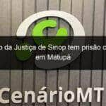 foragido da justica de sinop tem prisao cumprida em matupa 1136718