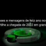 frases e mensagens de feliz ano novo compartilhe a chegada de 2022 em grande estilo 1100369