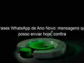 frases whatsapp de ano novo mensagens que posso enviar hoje confira 1100381