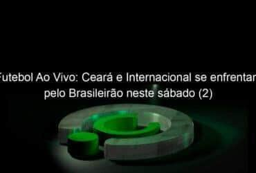 futebol ao vivo ceara e internacional se enfrentam pelo brasileirao neste sabado 2 1149073