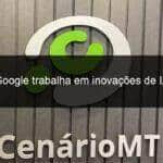 google trabalha em inovacoes de ia 1308320