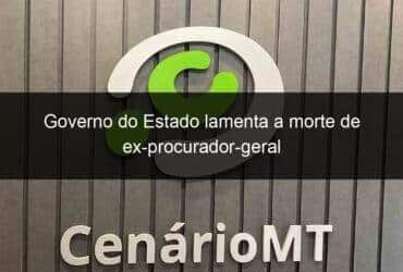 governo do estado lamenta a morte de ex procurador geral 779757