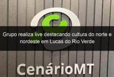 grupo realiza live destacando cultura do norte e nordeste em lucas do rio verde 1057710