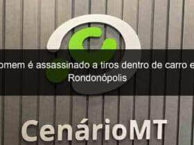 homem e assassinado a tiros dentro de carro em rondonopolis 942022