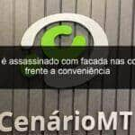 homem e assassinado com facada nas costas em frente a conveniencia 835569