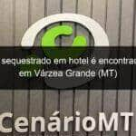 homem sequestrado em hotel e encontrado morto em varzea grande mt 1291237