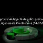 horoscopo chines hoje 14 de julho previsoes para cada signo nesta quinta feira 14 07 2022 1152056