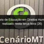 iii seminario de educacao em direitos humanos sera realizado nesta terca feira 26 871782