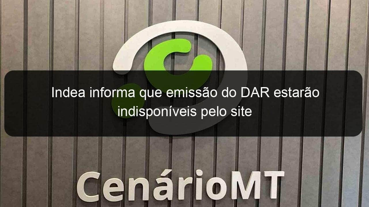 indea informa que emissao do dar estarao indisponiveis pelo site 774978