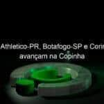 inter athletico pr botafogo sp e corinthians avancam na copinha 888189