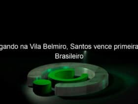 jogando na vila belmiro santos vence primeira no brasileiro 1046656