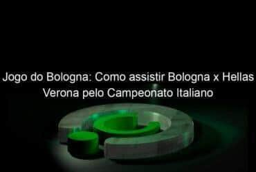 jogo do bologna como assistir bologna x hellas verona pelo campeonato italiano 888957