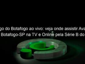 jogo do botafogo ao vivo veja onde assistir avai x botafogo sp na tv e online pela serie b do campeonato brasileiro 952127
