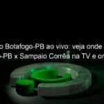 jogo do botafogo pb ao vivo veja onde assistir botafogo pb x sampaio correa na tv e online pela serie c 839785