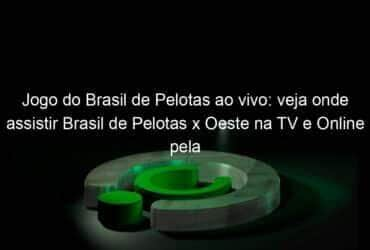 jogo do brasil de pelotas ao vivo veja onde assistir brasil de pelotas x oeste na tv e online pela serie b 866603