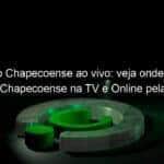 jogo do chapecoense ao vivo veja onde assistir oeste x chapecoense na tv e online pela serie b 947680