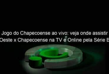 jogo do chapecoense ao vivo veja onde assistir oeste x chapecoense na tv e online pela serie b 947680